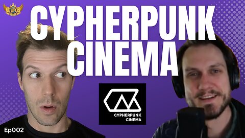 Fueling the Bitcoin Freedom Revolution Through Creative Storytelling with Cypherpunk Cinema | Ep002