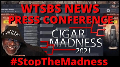 Cigar Madness Press Release #StopTheMadness | LeeMack912 (S07 E38)