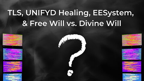 UNIFYD HEALING | TLS, EESystem & Free Will vs. Divine Will