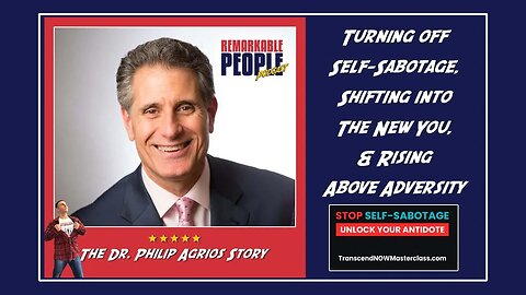 Turning off Self-Sabotage, Shifting into the New You, & Rising Above Adversity with Dr Philip Agrios