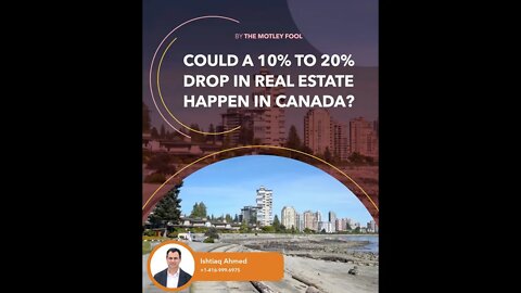 Could a 10 to 20 percent drop in Real Estate happen in Canada?