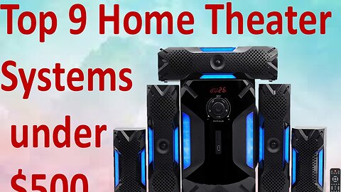 Top 9 Home Theater Systems under $500 – Reviews and Buying Guide | Home Theater Systems