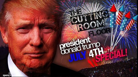 SPEROPICTURES | THE CUTTING ROOM FLOOR | JULY 4TH SPECIAL!