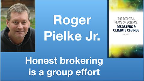Roger Pielke Jr.: Honest brokering is a group effort | Tom Nelson Pod #114