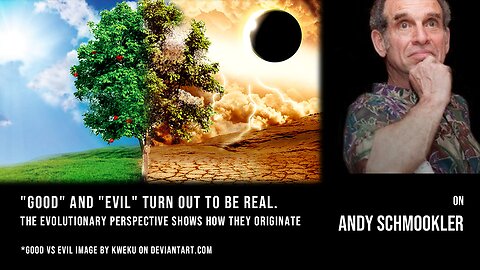 "Good" and "Evil" Turn Out to be Real. The Evolutionary Perspective Shows How They Originate.