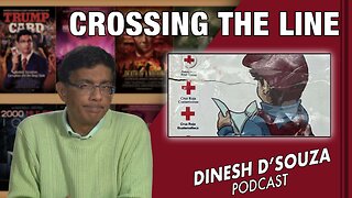 CROSSING THE LINE Dinesh D’Souza Podcast Ep539