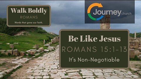 Be Like Jesus - Romans 15:1-13