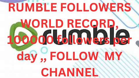 RUMBLE FOLLOWERS WORLD RECORD, 100000 followers per day join me'