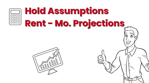 Property Flip or Hold - Hold Assumptions - Rent Mo. Projections - How to Calculate