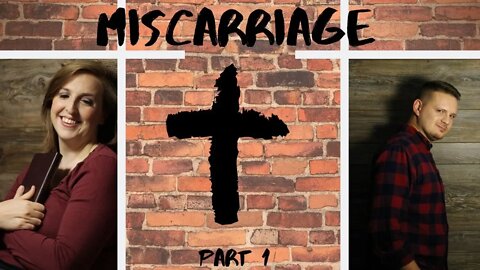 The Miscarriage Part 1