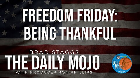 LIVE: Freedom Friday: Being Thankful - The Daily Mojo