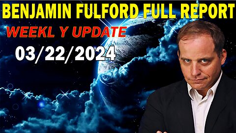 Benjamin Fulford Full Report Update March 22, 2024 - Benjamin Fulford