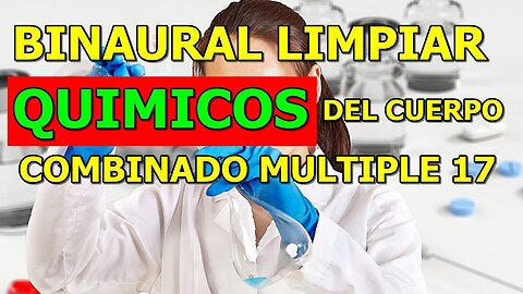 BINAURAL LIMPIAR QUÍMICOS EN EL CUERPO, COMBINADO 17