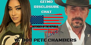 Gitmo Disclosure w Doc Pete Chambers
