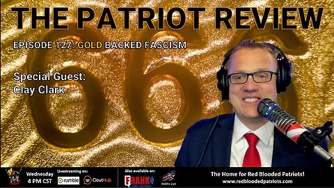 Episode 127 - Gold Backed Fascism