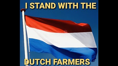 I stand with the Dutch Farmers!🇳🇱