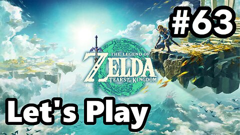 [Blind] Let's Play | Zelda - Tears of the Kingdom - Part 63