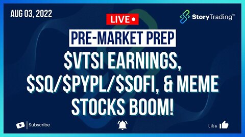 8/3/22 PreMarket Prep: $VTSI Earnings, $SQ/$PYPL/$SOFI, & Meme Stocks Boom!