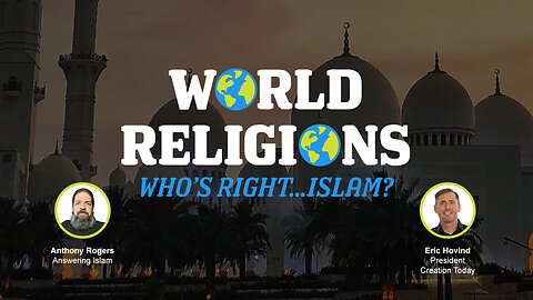 World Religions: Who’s Right… Islam? | Eric Hovind & Anthony Rogers | Creation Today Show #335