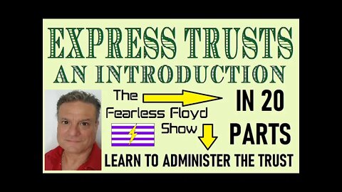 INTRODUCTION TO EXPRESS TRUSTS PARTS 1 THRU 20