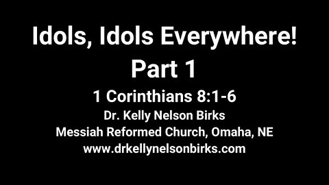 Idols, Idols Everywhere! Part 1, 1 Corinthians 8:1-6
