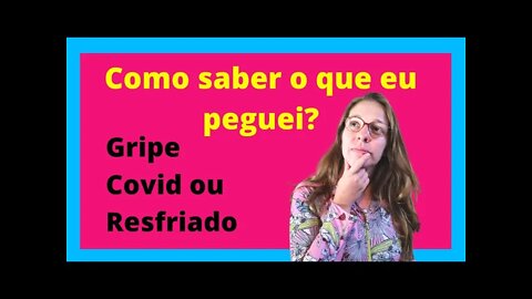 Como saber o que eu peguei: Gripe, Covid ou Resfriado?