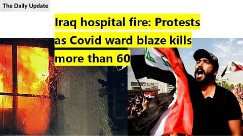 Iraq hospital fire: Protests as Covid ward blaze kills more than 60 | The Daily Update