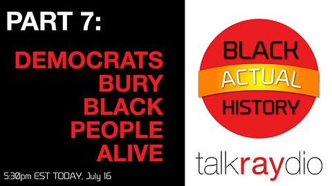 DEMOCRATS BURY BLACK PEOPLE ALIVE - Black ACTUAL History Part 7