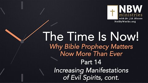 The Time Is Now Part 14 (Increasing Manifestations of Evil Spirits, cont.)