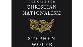 The Case for Christian Nationalism Part 01 (Intro 1st half)