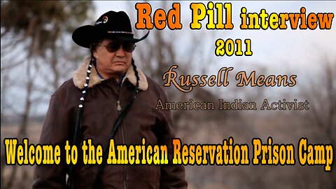 Red Pill (2011) interview with Russell Means: Welcome to the American Reservation Prison Camp (Full Length)