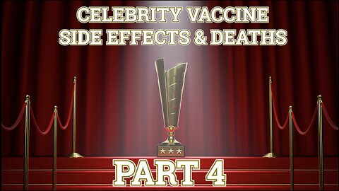 CELEBRITY VACCINE SIDE EFFECTS AND DEATHS PART 4