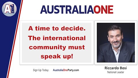 AustraliaOne Party - A time to decide. The international community must speak up!