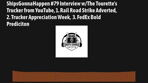 ShipsGonnaHappen #79 Interview with The Tourette's Trucker from YouTube, 1 - Rail Strike, 2- Trucke