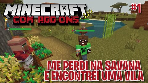 MINECRAFT COM ADDONS - ME PERDI NA SAVANA E ENCONTREI UMA VILA