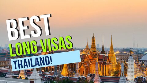 The Best Visas for Long Term Living in Thailand