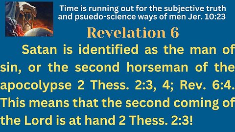 Revelation 6. Satan identified as the second horseman of the apocalypse.