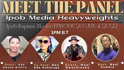 MEET THE PANEL WITH SOME OF THE IPOB MEDIA HEAVYWEIGHTS ON ( IRM ) - ( EP 20 ) JUN 4, 2022