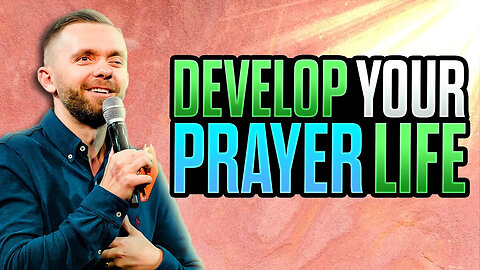 How To Develop Your Prayer Life