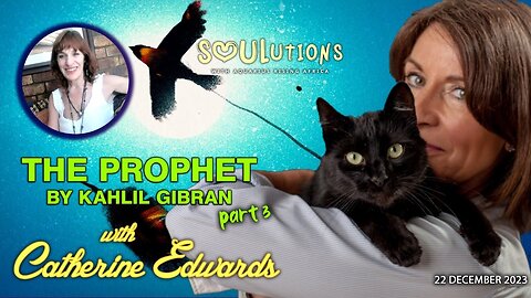 LIVE with Catherine Edwards: The Prophet by Kahlil Gibran Part 3
