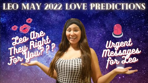 🚨Urgent Messages! Leo Are They Right for You ! May 2022 Love Predictions❤️‍🔥✨