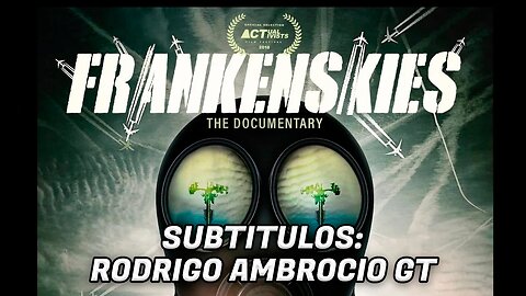 FRANKENSKIES - FULL documental sobre Chemtrails y Geoingeníeria (Sub Español) HD