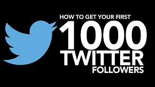 How To Get Your First 1,000+ Twitter Followers FAST