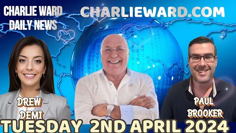 CHARLIE WARD DAILY NEWS WITH PAUL BROOKER & DREW DEMI - TUESDAY 2ND APRIL 2024