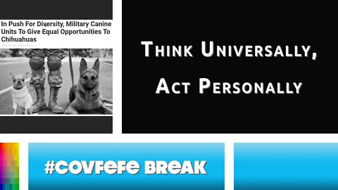 [#Covfefe Break] Think Universally, Act Personally