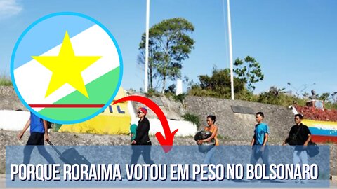 Porque Roraima votou em peso no Bolsonaro