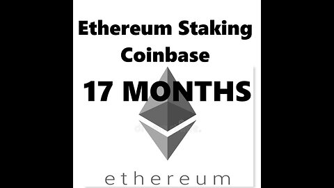 Staking Ethereum On Coinbse - 17 Months