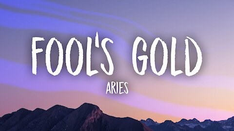 Aries - FOOL'S GOLD (Lyrics)