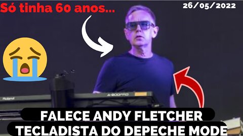 FALECEU HOJE AOS 60 ANOS, ANDY FLETCHER, Lendário tecladista do Depeche Mode
