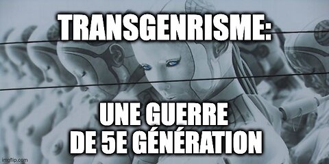 TRANSGENRISME: une guerre de 5e génération